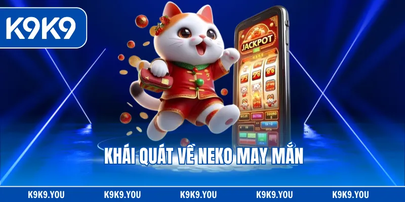 Khái quát về Neko may mắn