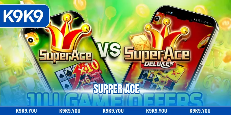 Supper ACE - Quay Hũ Hấp Dẫn, Nhận Jackpot Hậu Hĩnh